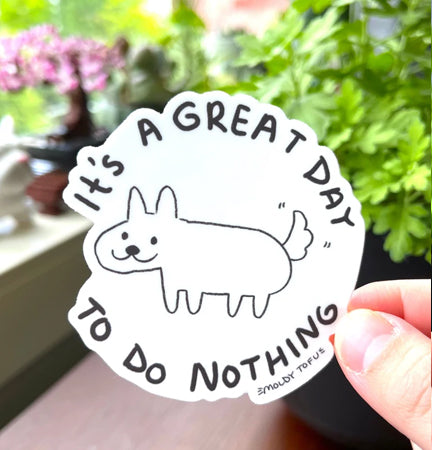 "It's a great day to do nothing" Vinyl Sticker
