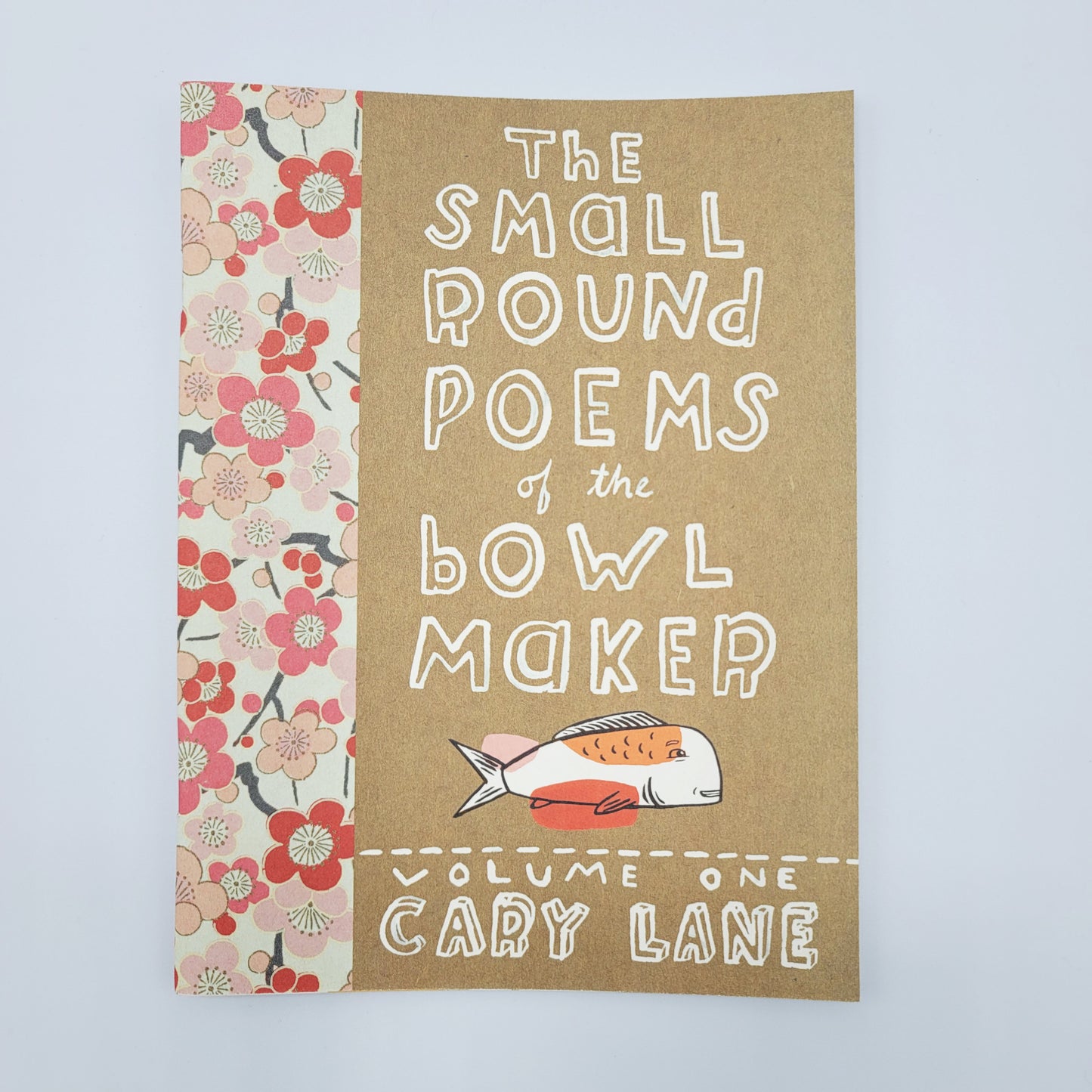 The Small Round Poems of the Bowl Maker: Volume 1